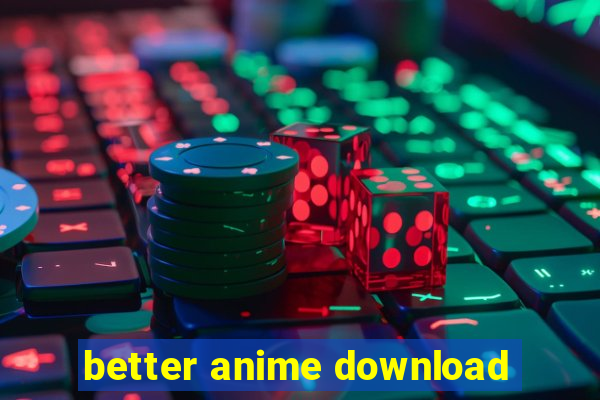 better anime download